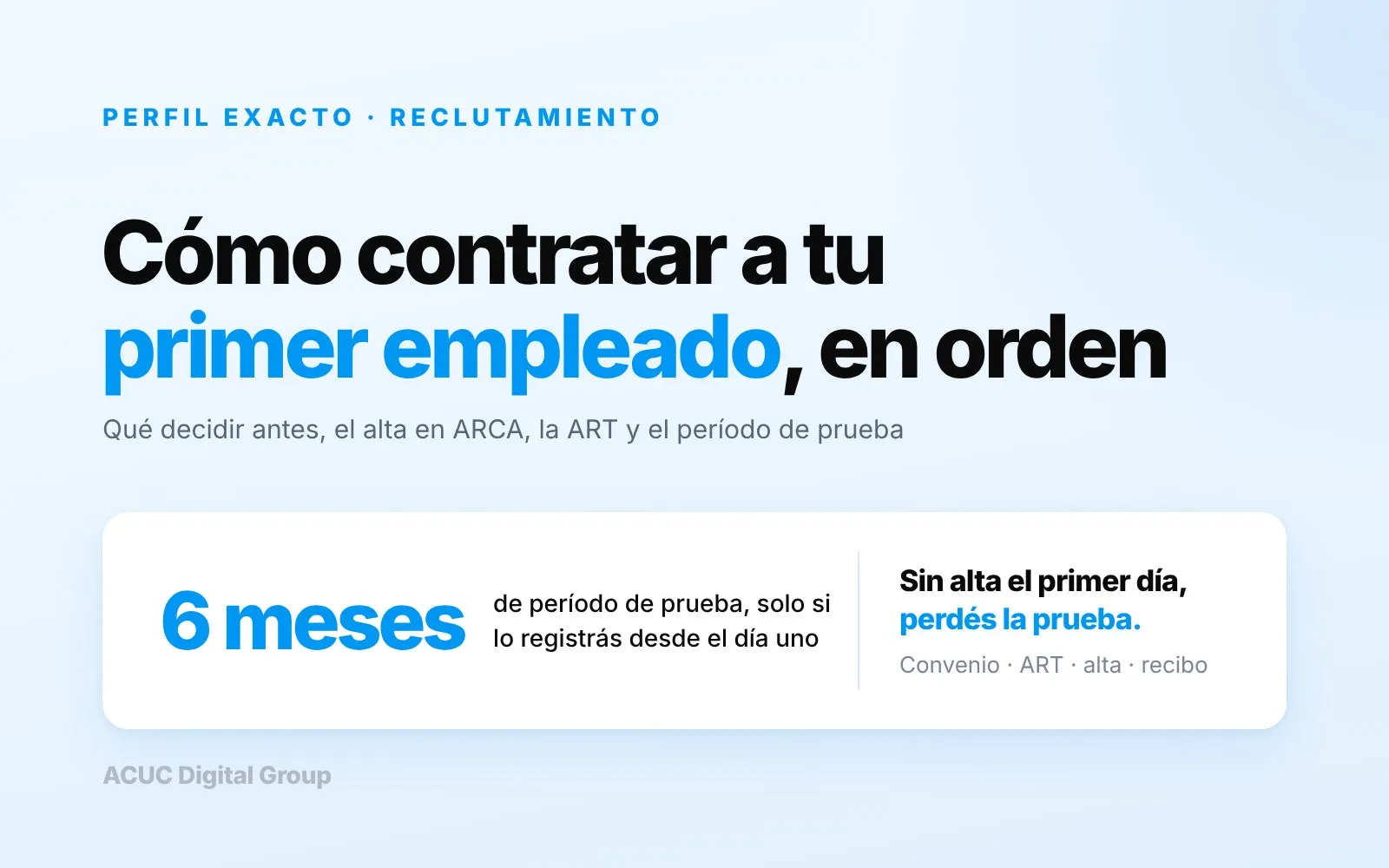 Placa de ACUC sobre cómo contratar a tu primer empleado: sin el alta desde el primer día perdés los seis meses de período de prueba